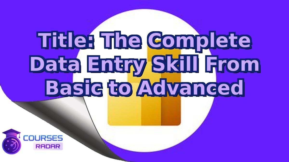 Title: The Complete Data Entry Skill From Basic to Advanced