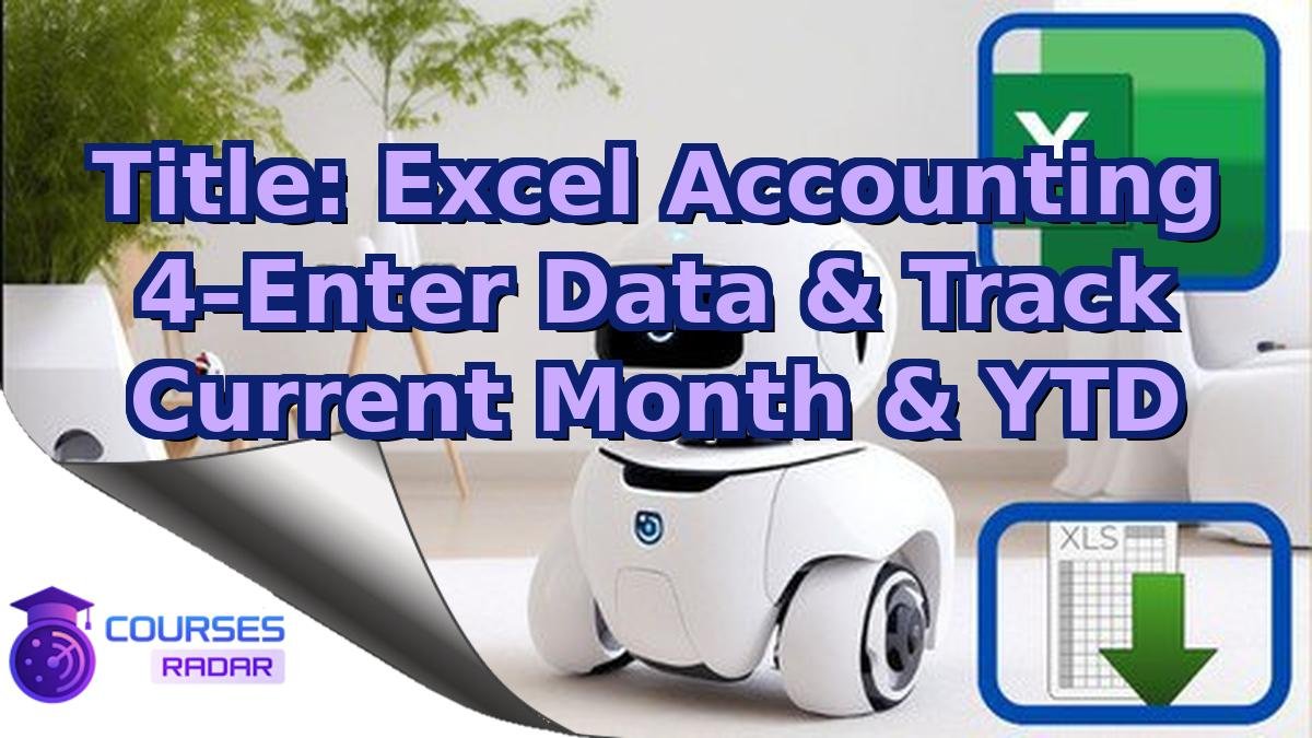 Title: Excel Accounting 4–Enter Data & Track Current Month & YTD