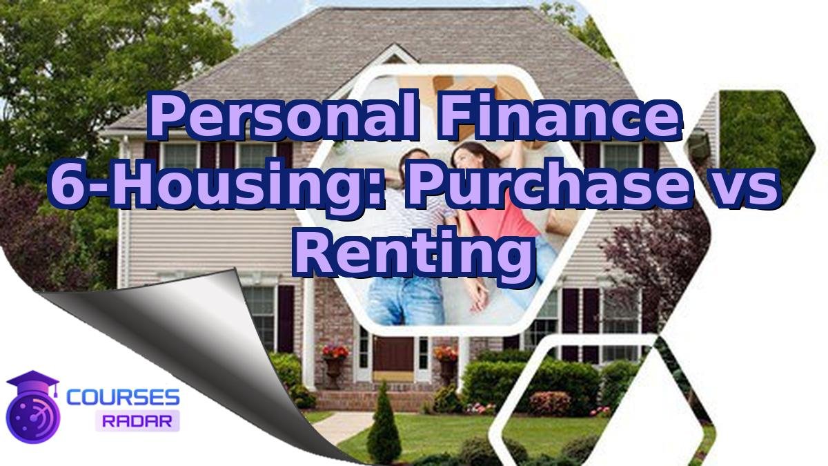 Personal Finance 6-Housing: Purchase vs Renting