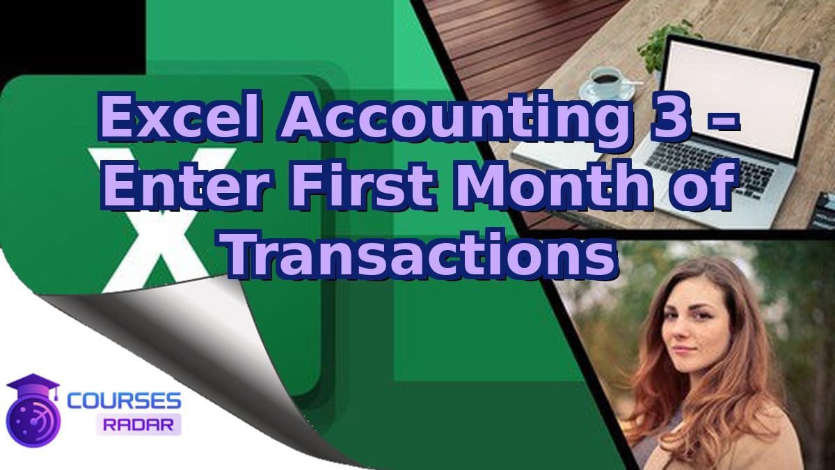 Excel Accounting 3 – Enter First Month of Transactions