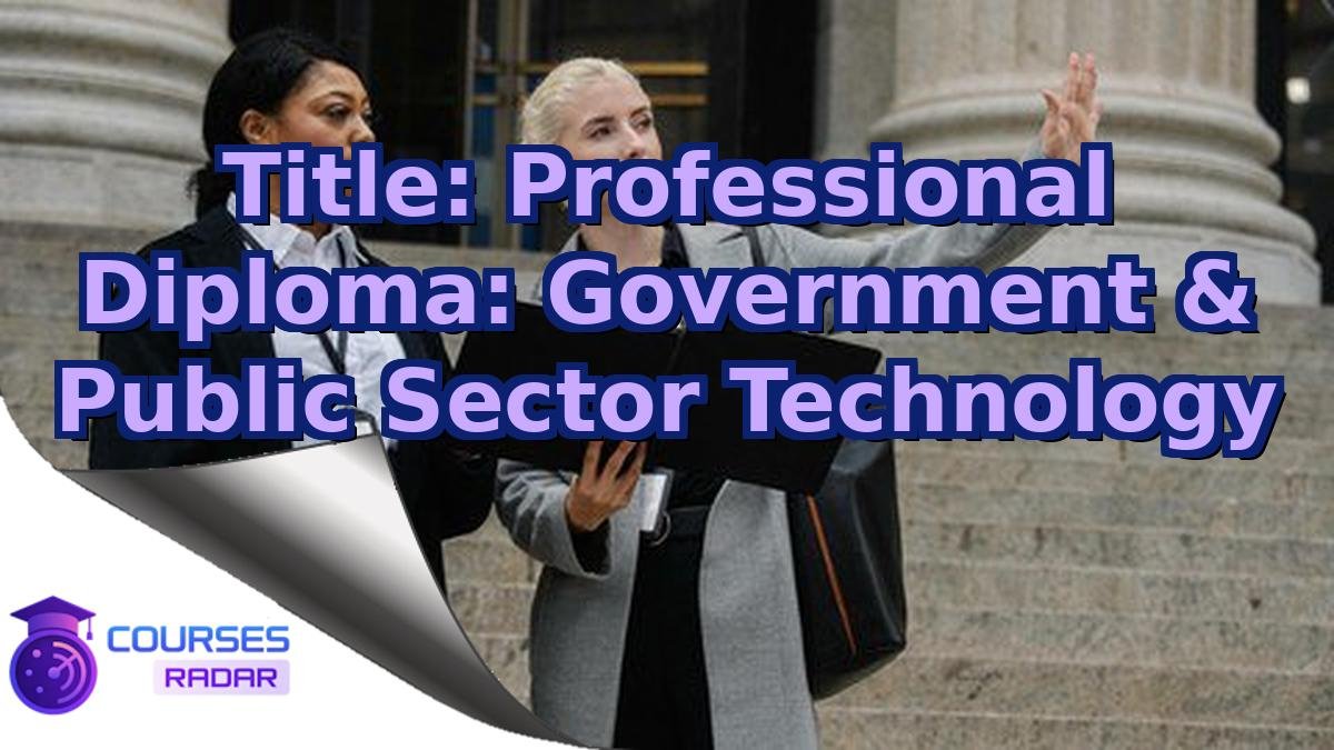 Title: Professional Diploma: Government & Public Sector Technology