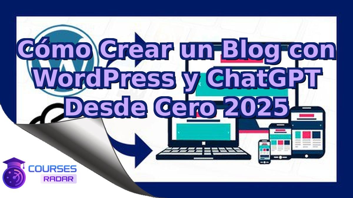 Cómo Crear un Blog con WordPress y ChatGPT Desde Cero 2025