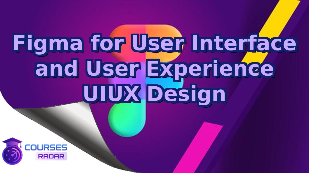 Figma for User Interface and User Experience UIUX Design