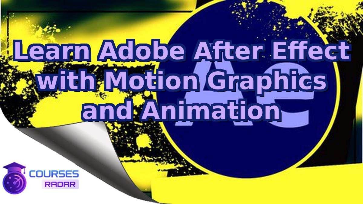 Learn Adobe After Effect with Motion Graphics and Animation
