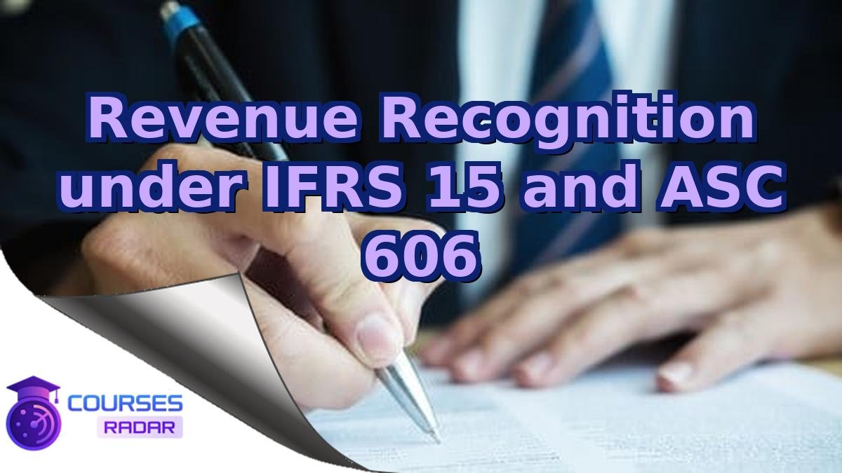 Revenue Recognition under IFRS 15 and ASC 606