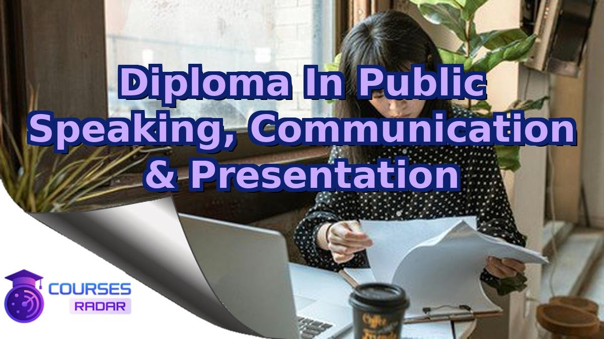 Diploma In Public Speaking, Communication & Presentation