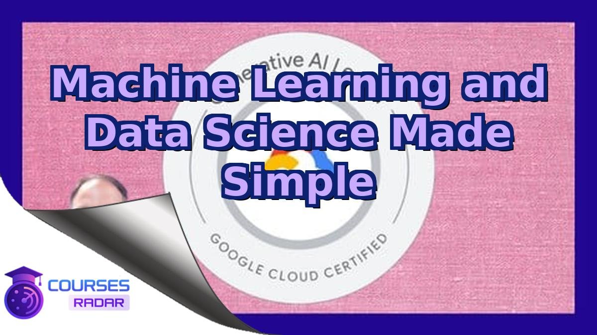Machine Learning and Data Science Made Simple