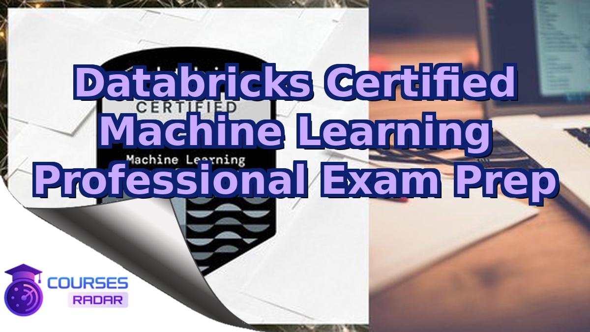 Databricks Certified Machine Learning Professional Exam Prep