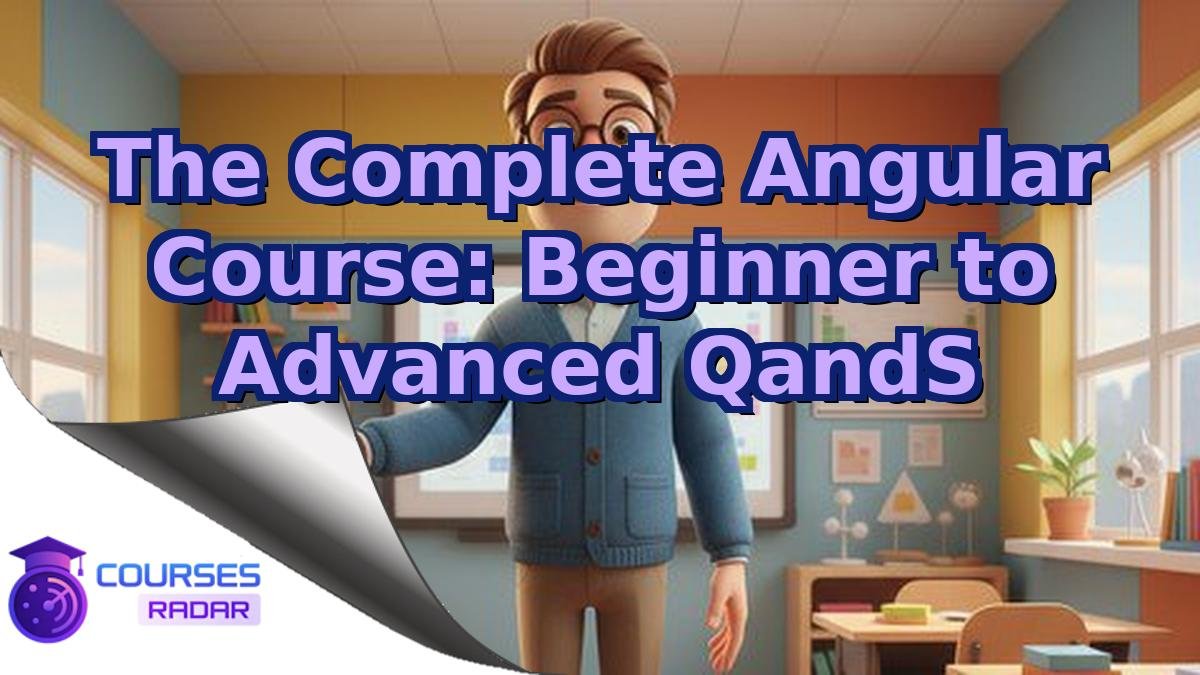 The Complete Angular Course: Beginner to Advanced QandS