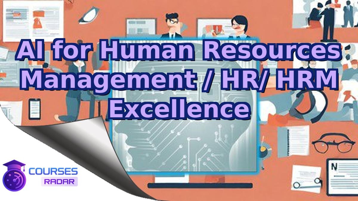 AI for Human Resources Management / HR/ HRM Excellence