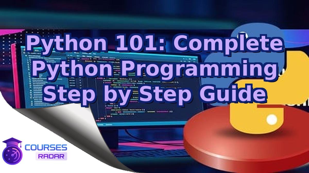 Python 101: Complete Python Programming Step by Step Guide