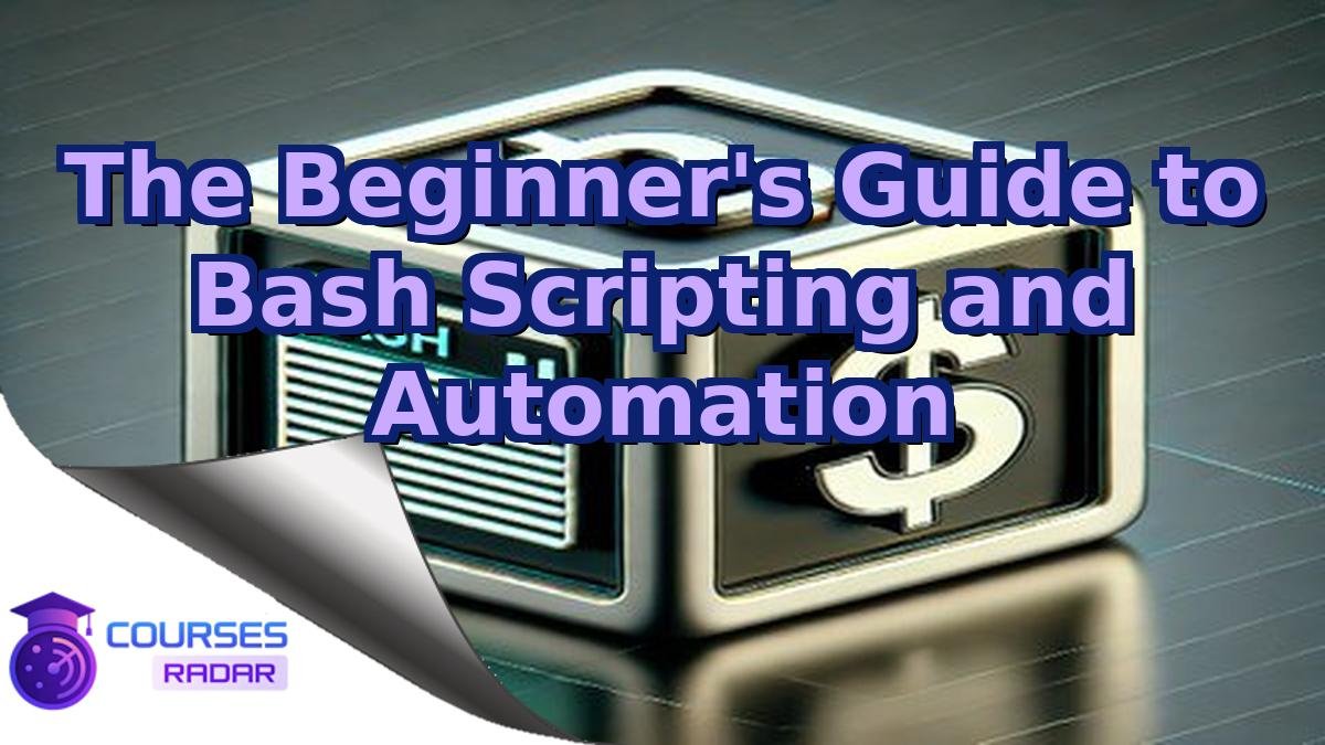 The Beginner's Guide to Bash Scripting and Automation