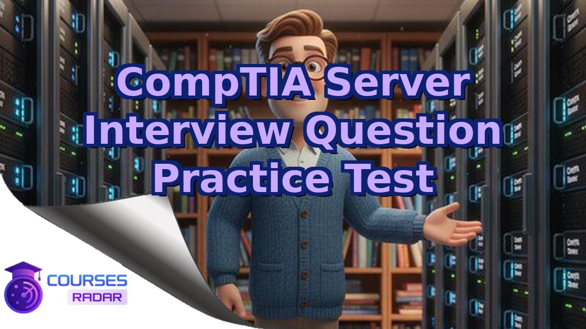 CompTIA Server Interview Question Practice Test