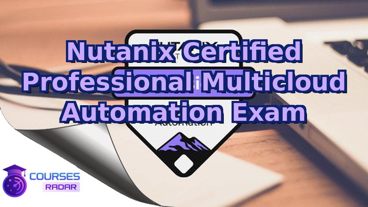 Nutanix Certified Professional Multicloud Automation Exam