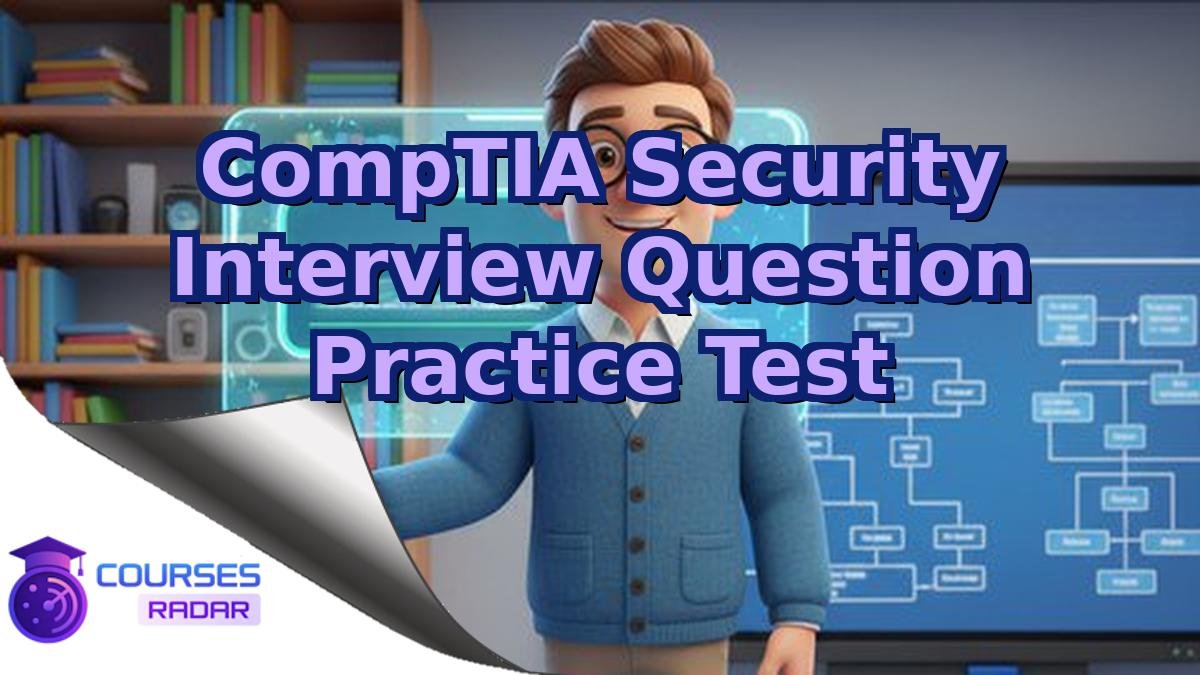 CompTIA Security Interview Question Practice Test