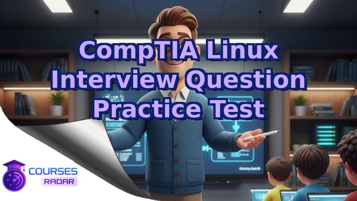 CompTIA Linux Interview Question Practice Test