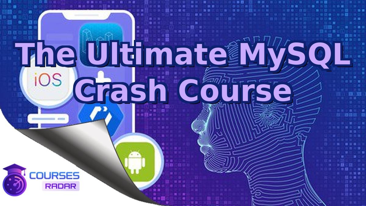 The Ultimate MySQL Crash Course