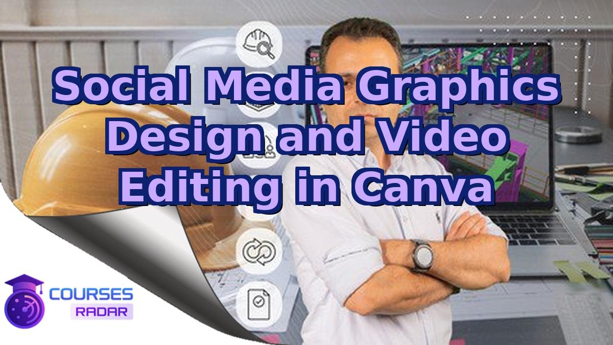 Social Media Graphics Design and Video Editing in Canva