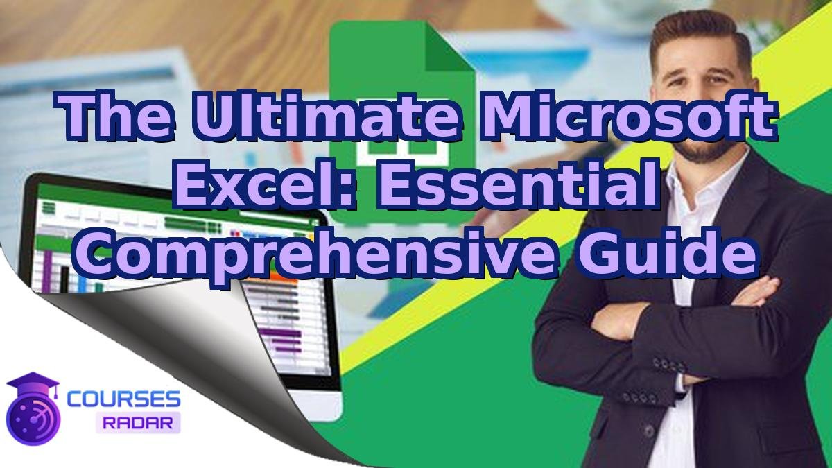 The Ultimate Microsoft Excel: Essential Comprehensive Guide