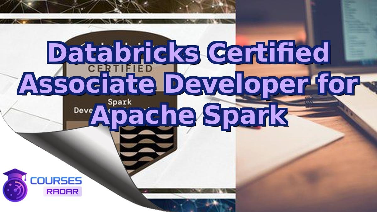 Databricks Certified Associate Developer for Apache Spark