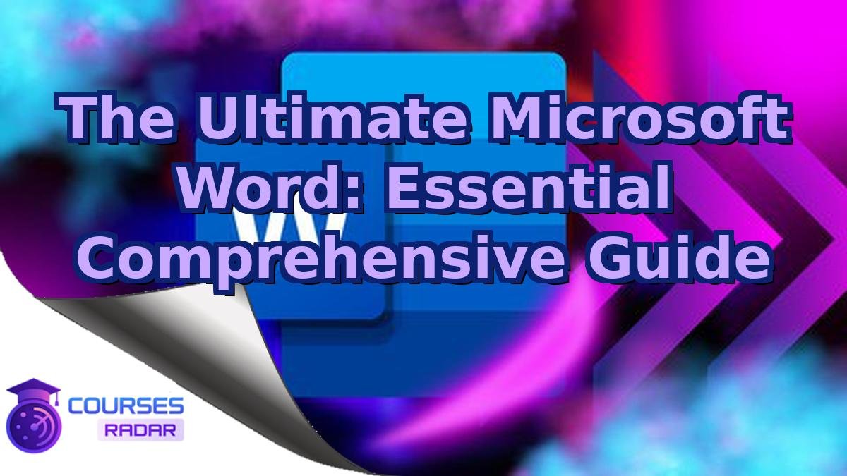 The Ultimate Microsoft Word: Essential Comprehensive Guide