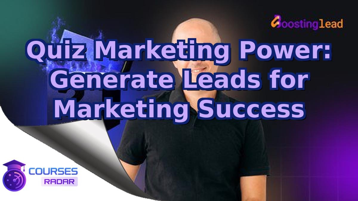 Quiz Marketing Power: Generate Leads for Marketing Success