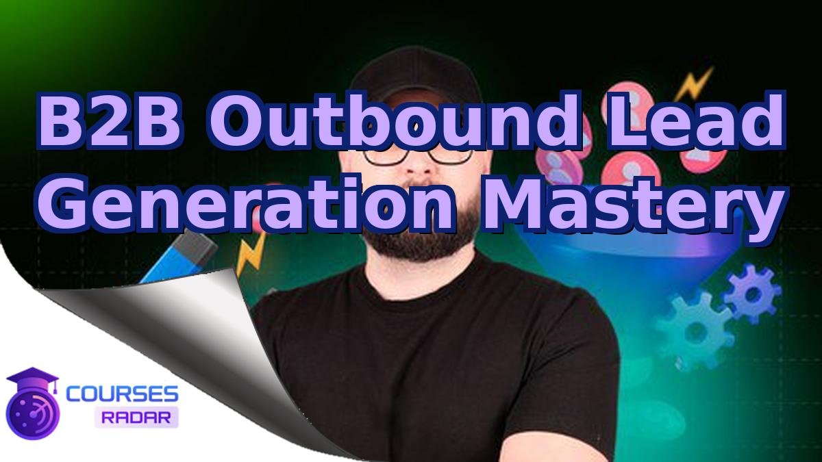 B2B Outbound Lead Generation Mastery