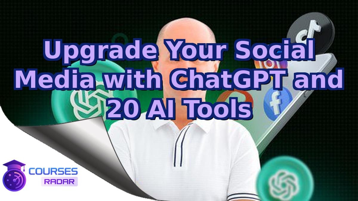 Upgrade Your Social Media with ChatGPT and 20 AI Tools
