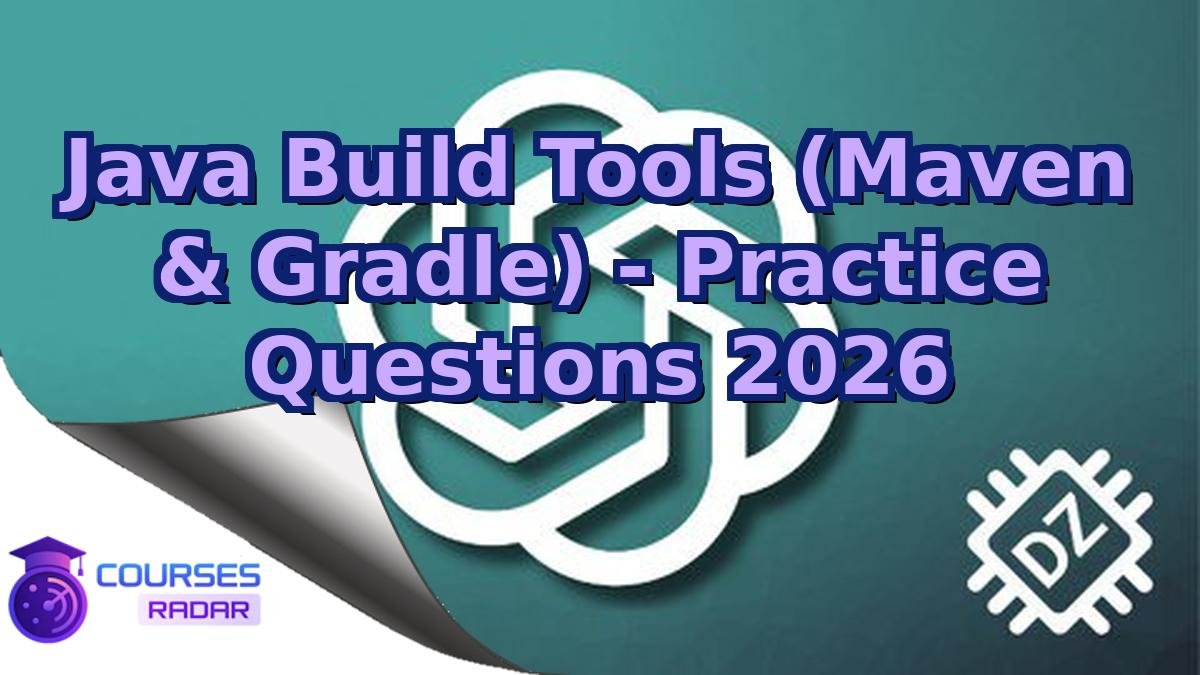 Java Build Tools (Maven & Gradle) - Practice Questions 2026