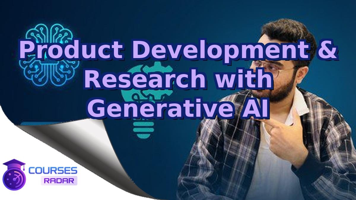 Product Development & Research with Generative AI