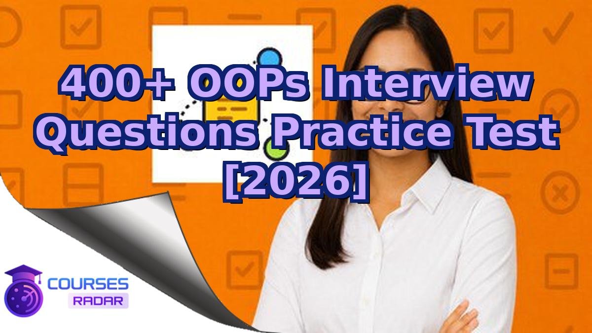 400+ OOPs Interview Questions Practice Test [2026]