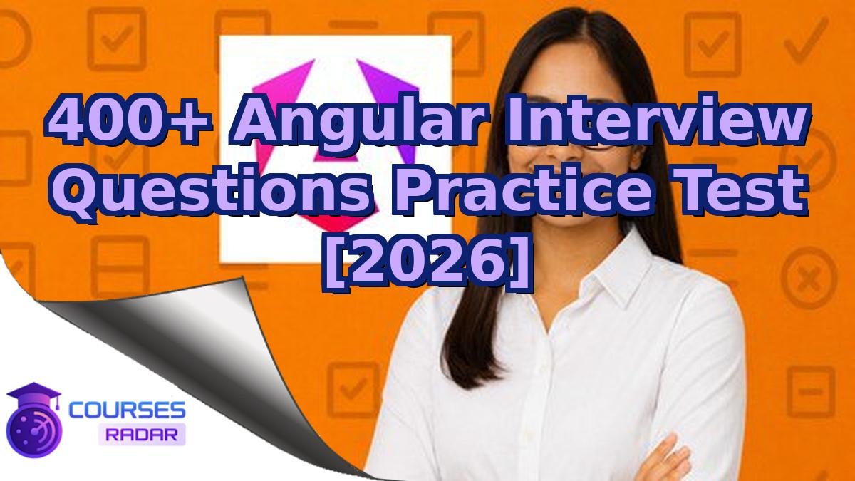 400+ Angular Interview Questions Practice Test [2026]