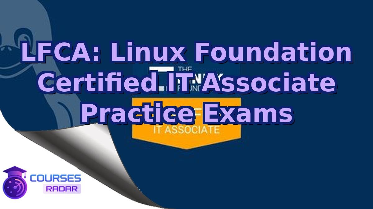 LFCA: Linux Foundation Certified IT Associate Practice Exams
