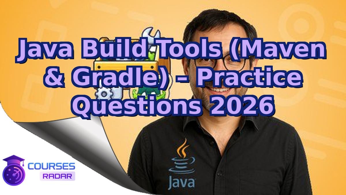 Java Build Tools (Maven & Gradle) – Practice Questions 2026