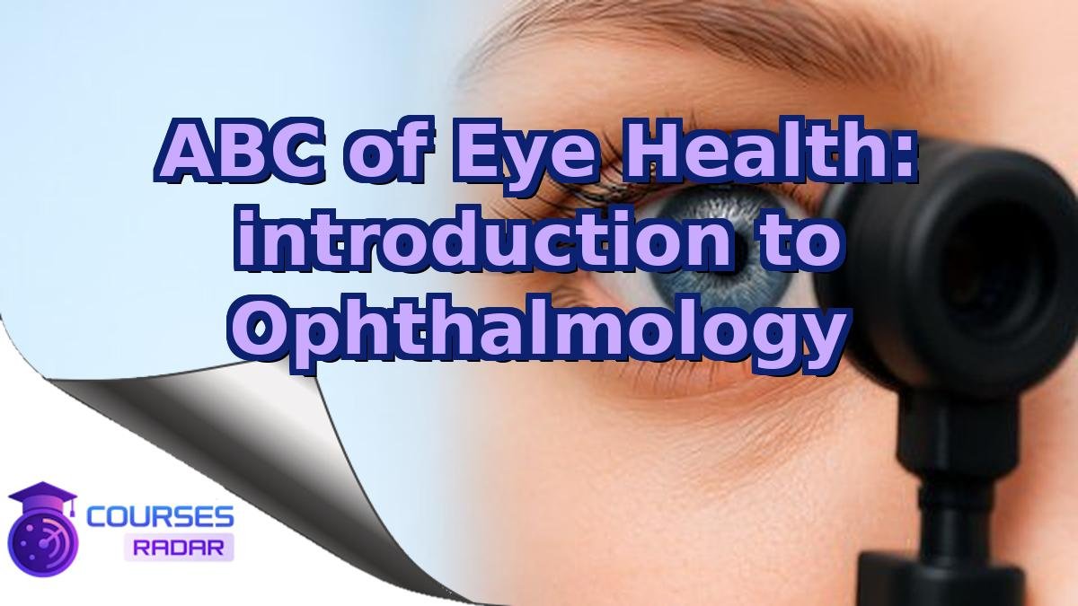 ABC of Eye Health: introduction to Ophthalmology