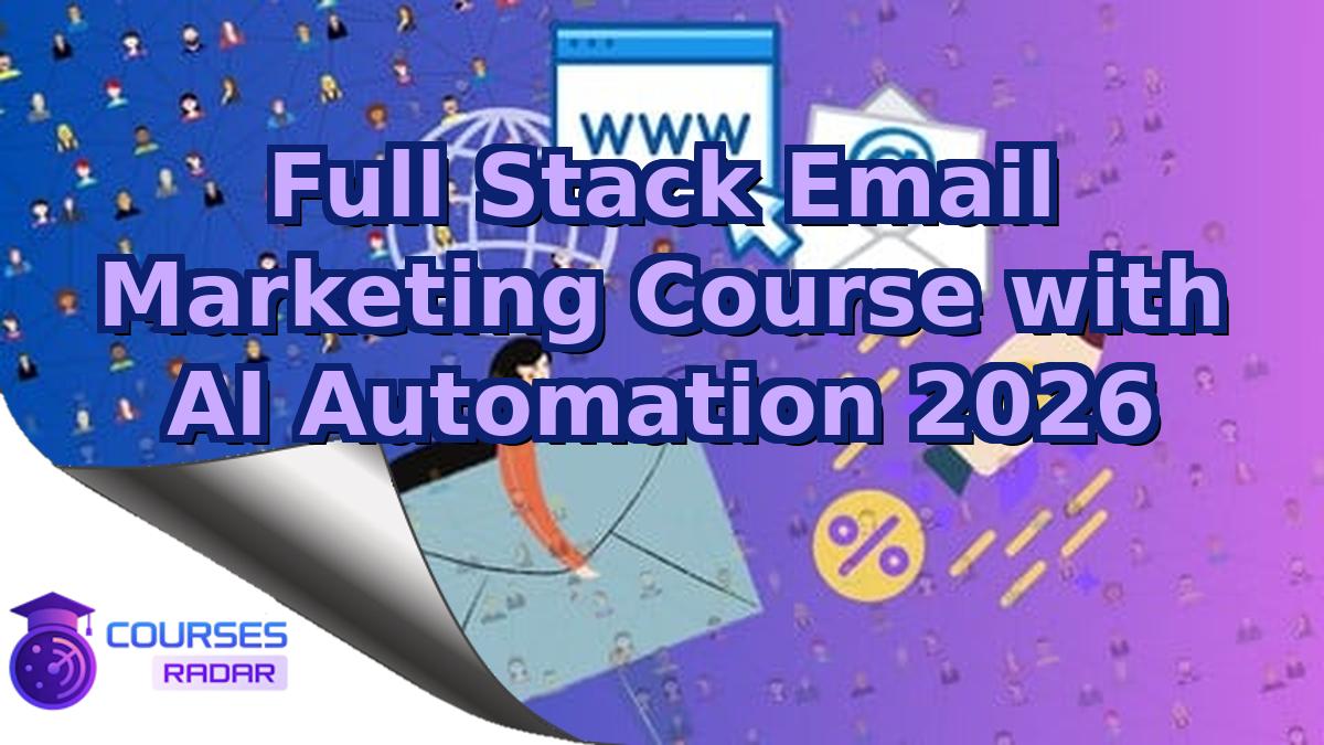 Full Stack Email Marketing Course with AI Automation 2026