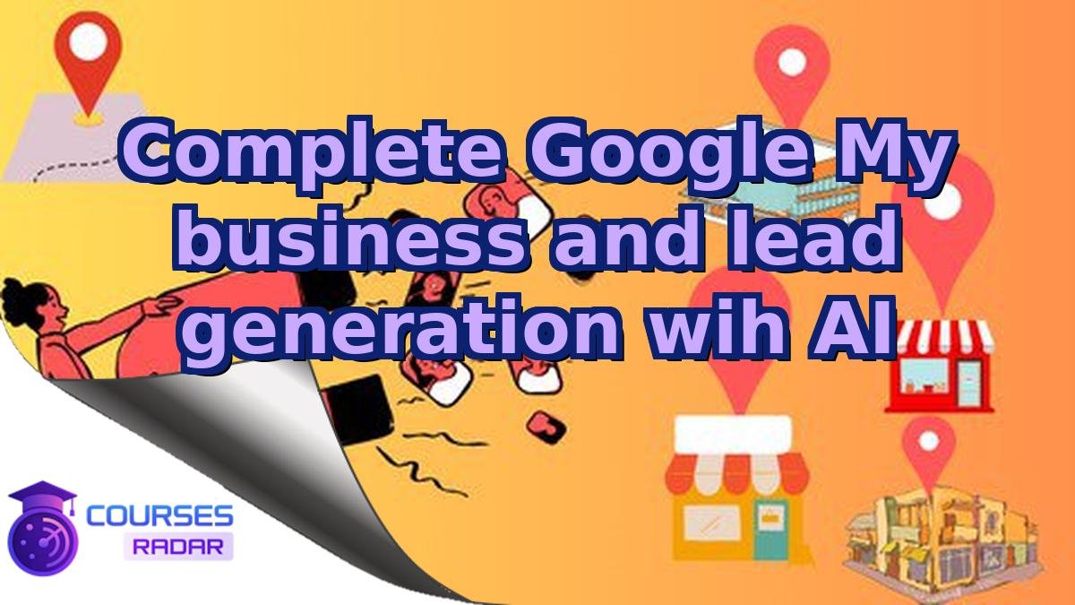 Complete Google My business and lead generation wih AI