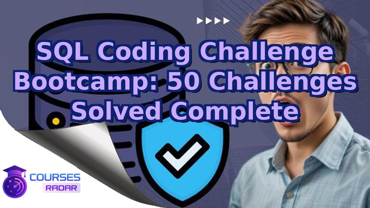 SQL Coding Challenge Bootcamp: 50 Challenges Solved Complete