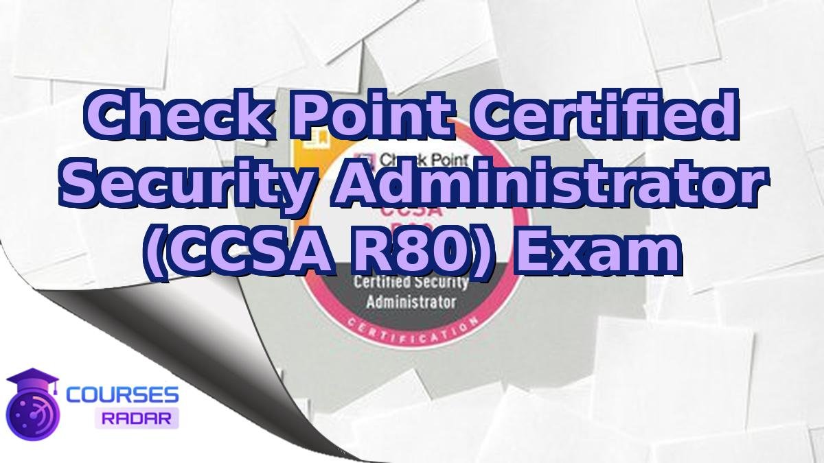 Check Point Certified Security Administrator (CCSA R80) Exam