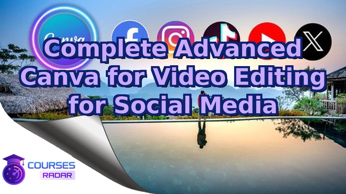 Complete Advanced Canva for Video Editing for Social Media