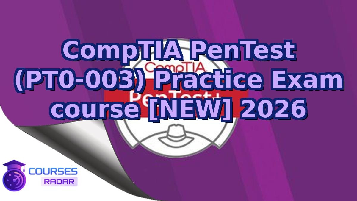 CompTIA PenTest (PT0‑003) Practice Exam course [NEW] 2026