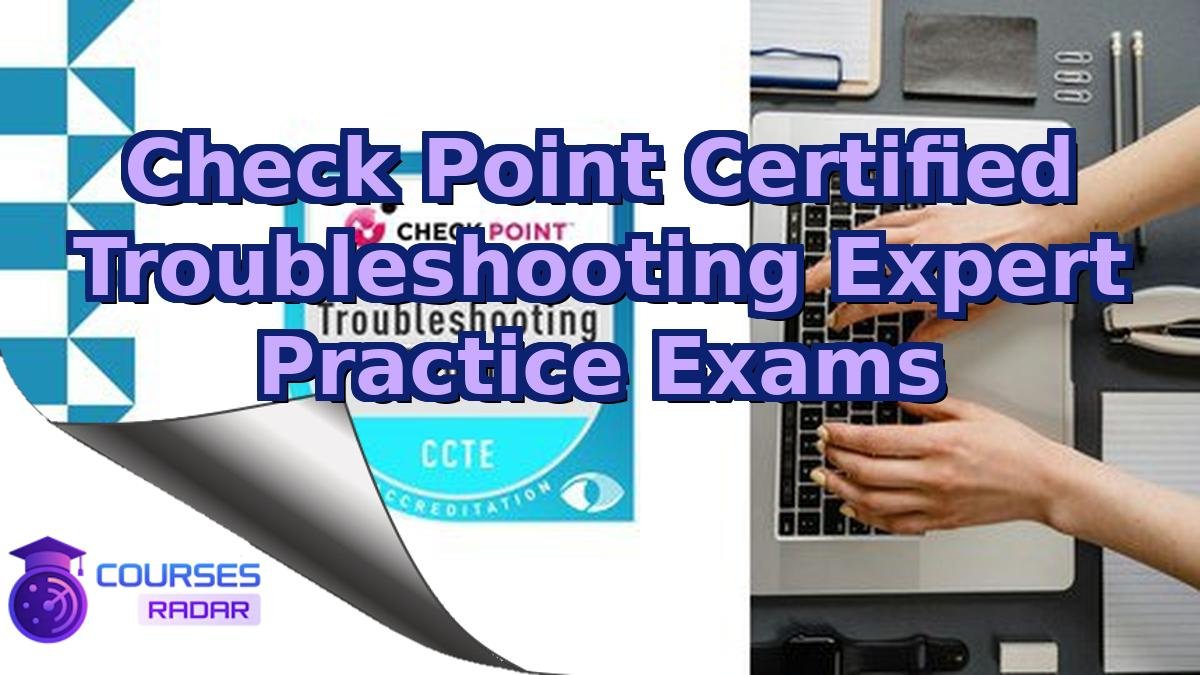 Check Point Certified Troubleshooting Expert Practice Exams