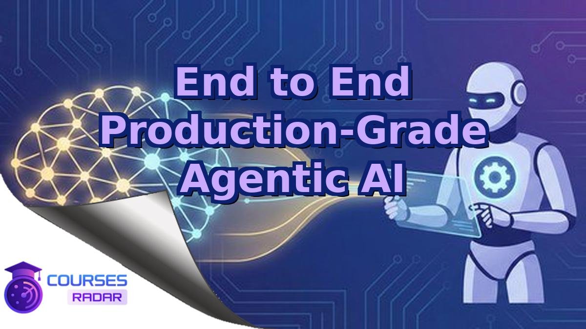 End to End Production-Grade Agentic AI
