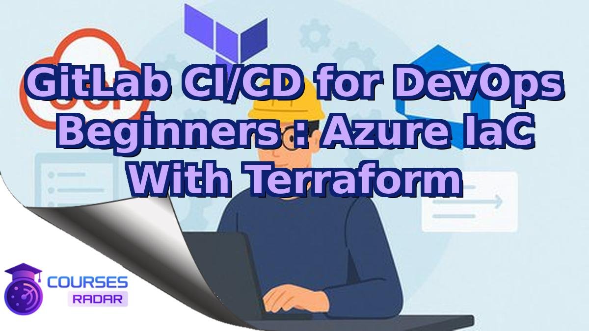 GitLab CI/CD for DevOps Beginners : Azure IaC With Terraform