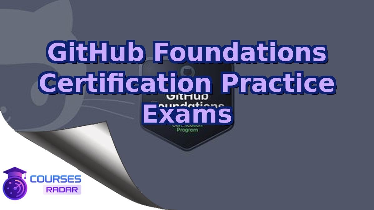 GitHub Foundations Certification Practice Exams