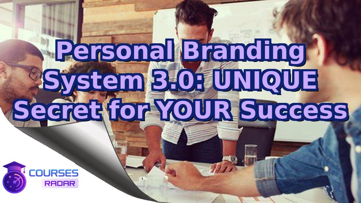 Personal Branding System 3.0: UNIQUE Secret for YOUR Success