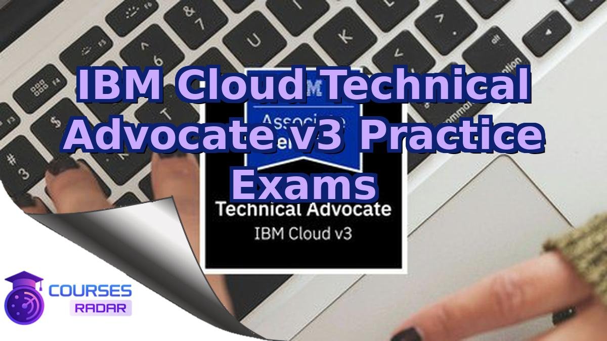 IBM Cloud Technical Advocate v3 Practice Exams