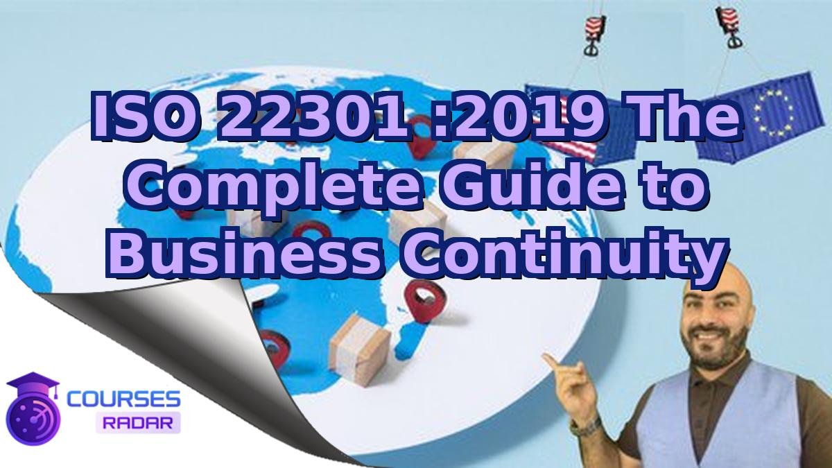 ISO 22301 :2019 The Complete Guide to Business Continuity