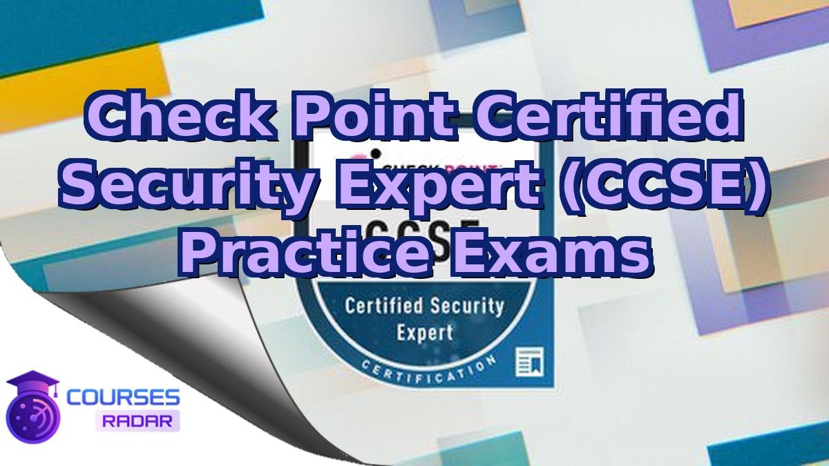 Check Point Certified Security Expert (CCSE) Practice Exams