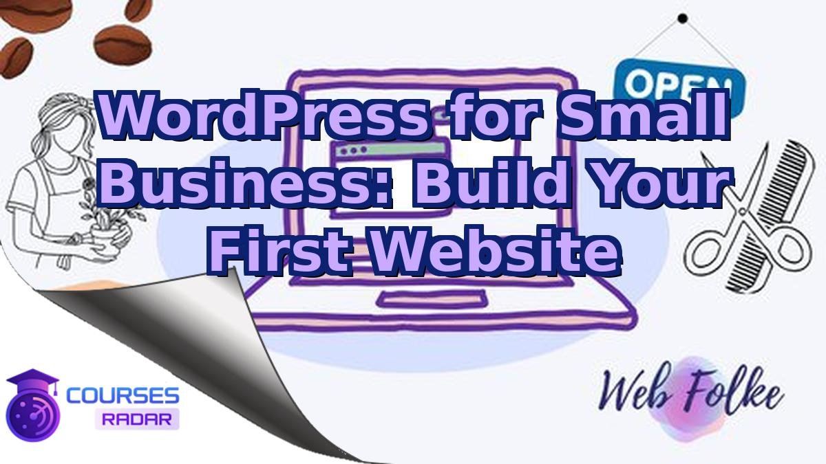 WordPress for Small Business: Build Your First Website